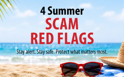 Summer Scams Are Heating Up: 4 Red Flags to Watch For
